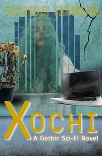 Xochi: A Gothic Sci-Fi Novel
