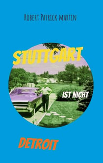 Stuttgart ist nicht Detroit - Gedichte, Short Stories und Beobachtungen über das Leben in unserer Zeit