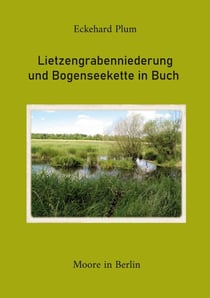 Lietzengrabenniederung und Bogenseekette in Buch - Moore in Berlin