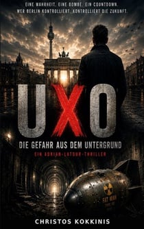 UXO - Die Gefahr aus dem Untergrund - Ein Adrian-Latour-Thriller