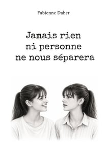 Jamais rien ni personne ne nous séparera