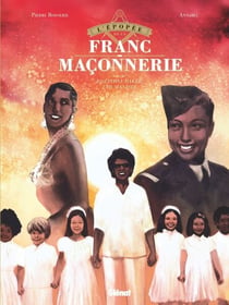 L'Épopée de la franc-maçonnerie - Tome 14 - Joséphine Baker, l'humaniste