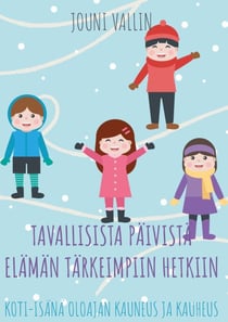 Tavallisista päivistä elämän tärkeimpiin hetkiin - Koti-isänä oloajan kauneus ja kauheus