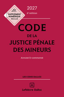 Code de la justice pénale des mineurs 2027 6ed - Annoté et commenté