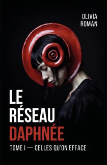 Le Réseau Daphnée - Tome 1 : Celles qu’on efface