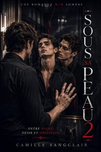 Sous Sa Peau 2 : Entre haine, désir et obsession — Une romance M/M sombre - Esprits Sombres, #2