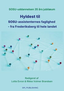 Hyldest til SOSU-assistenternes faglighed  - fra Frederiksberg til hele landet - SOSU-uddannelsen 35 års jubilæum