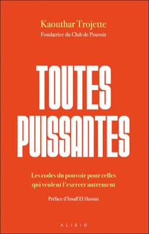 Toutes puissantes : Les codes du pouvoir pour celles qui veulent l'exercer autrement