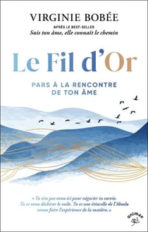 Le Fil d'or : Pars à la rencontre de ton âme