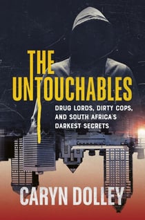 The Untouchables: Drug lords, dirty cops, and South Africa's darkest secrets