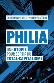 Philia. Une utopie pour sortir du total-capitalisme