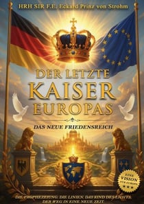 DER LETZTE KAISER EUROPAS - DAS NEUE FRIEDENSREICH