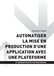 TP ADMINISTRATEUR SYSTÈME DEVOPS - AT2 | Automatiser la mise en production d’une application avec une plateforme
