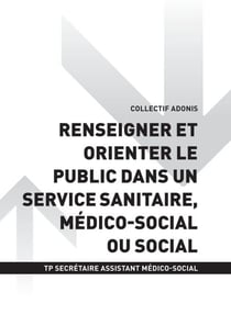 TP SECRÉTAIRE ASSISTANT MÉDICO-SOCIAL - AT2 - Renseigner et orienter le public dans un service sanitaire, médico-social ou social