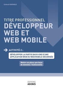 TITRE PROFESSIONNEL DÉVELOPPEUR WEB ET WEB MOBILE – AT2 - Mettre en place une base de données relationnelles - Ouvrage de cours – Titre professionnel Développeur web et web mobile
