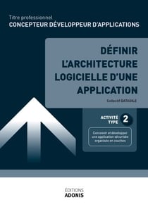 TITRE PROFESSIONNEL CONCEPTEUR DÉVELOPPEUR D'APPLICATIONS – AT2 Définir l’architecture logicielle d’une application - Ouvrage de cours – Titre professionnel Concepteur développeur d'applications