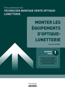 TP TECHNICIEN MONTAGE VENTE OPTIQUE-LUNETTERIE - AT1 - Monter les équipements d'optique-lunetterie