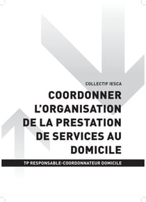 TP RESPONSABLE-COORDONNATEUR DOMICILE - AT1 Coordonner l'organisation de la prestation de services au domicile