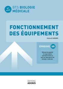 BTS BIOLOGIE MÉDICALE – Fonctionnement des équipements - Ouvrage de cours – BTS Biologie médicale