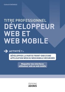 TITRE PROFESSIONNEL DÉVELOPPEUR WEB ET WEB MOBILE – AT1 - Maquetter des interfaces utilisateur web ou web mobile - Ouvrage de cours – Titre professionnel Développeur web et web mobile