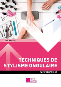 CAP ESTHÉTIQUE COSMÉTIQUE PARFUMERIE - Techniques de stylisme ongulaire - Ouvrage de cours – CAP Esthétique cosmétique parfumerie