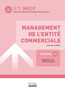 BTS ESTHÉTIQUE, COSMÉTIQUE ET PARFUMERIE – Management de l'entité commerciale - Ouvrage de cours – BTS Métiers de l'esthétique-cosmétique-parfumerie