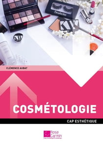 CAP ESTHÉTIQUE COSMÉTIQUE PARFUMERIE - Cosmétologie - Ouvrage de cours – CAP Esthétique cosmétique parfumerie