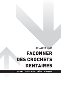 TP AUXILIAIRE EN PROTHÈSE DENTAIRE - AT1 - Façonner des crochets dentaires