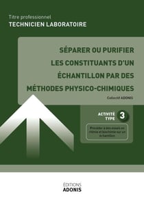 TITRE PROFESSIONNEL TECHNICIEN DE LABORATOIRE – AT3 Séparer ou purifier les constituants d'un échantillon par des méthodes physico-chimiques - Ouvrage de cours – Titre professionnel Technicien de laboratoire