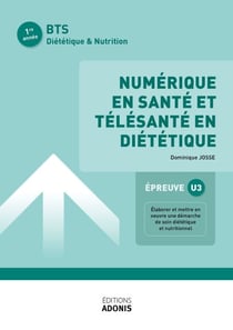 BTS DIÉTÉTIQUE ET NUTRITION – Numérique en santé et télésanté en diététique - Ouvrage de cours – BTS Diététique et Nutrition