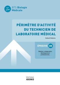 BTS BIOLOGIE MÉDICALE – Périmètre d’activité du technicien de laboratoire médical - Ouvrage de cours – BTS Biologie médicale