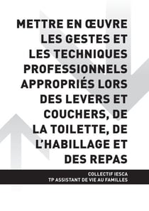 TP ASSISTANT DE VIE AUX FAMILLES - AT3 Mettre en oeuvre les gestes et les techniques professionnels appropriés lors des levers et couchers, de la toilette, de l'habillage et des repas