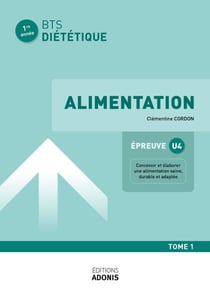 BTS DIÉTÉTIQUE ET NUTRITION – Alimentation Tome 1 (1e année) - Ouvrage de cours – BTS Diététique et Nutrition