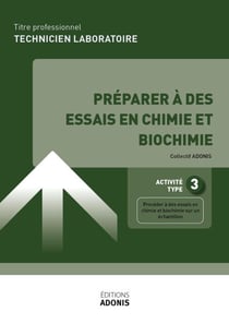 TITRE PROFESSIONNEL TECHNICIEN DE LABORATOIRE – AT3 Préparer à des essais en chimie et biochimie - Ouvrage de cours – Titre professionnel Technicien de laboratoire