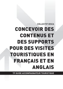 TP GUIDE ACCOMPAGNATEUR TOURISTIQUE - AT1 Concevoir des contenus et des supports pour des visites touristiques en français et en anglais