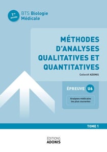 BTS BIOLOGIE MÉDICALE – Méthodes d’analyses qualitatives et quantitatives Tome 1 - Ouvrage de cours – BTS Biologie médicale