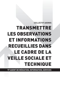 TP AGENT MÉDIATION INFORMATION SERVICE - AT1 Transmettre les observations et informations recueillies dans le cadre de la veille sociale et technique