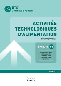 BTS DIÉTÉTIQUE ET NUTRITION – Activité technologique d'alimentation Tome 1 - Ouvrage de cours – BTS Diététique et Nutrition