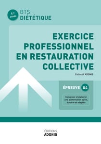 BTS DIÉTÉTIQUE ET NUTRITION – Exercice professionnel en restauration collective - Ouvrage de cours – BTS Diététique et Nutrition