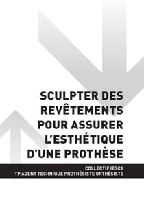 TP AGENT TECHNIQUE PROTHÉSISTE ORTHÉSISTE - AT2 Sculpter des revêtements pour assurer l'esthétique d'une prothèse