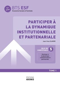 BTS ESF – BLOC 5 Participer à la dynamisation institutionnelle et partenariale Tome 1 - 1e année - Ouvrage de cours – BTS ESF