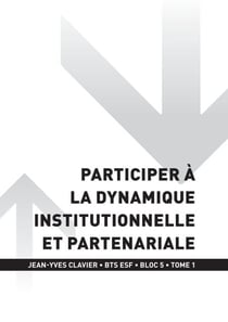 BTS ESF - BLOC 5 - Participer à la dynamique institutionnelle et partenariale Tome 1 - 1e année