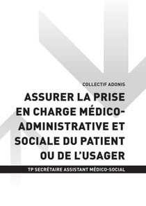 TP SECRÉTAIRE ASSISTANT MÉDICO-SOCIAL - AT2 - Assurer la prise en charge médico-administrative et sociale du patient ou de l'usager