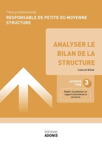 TITRE PROFESSIONNEL RESPONSABLE DE PETITE OU MOYENNE STRUCTURE – AT3 Analyser le bilan de la structure - Ouvrage de cours – Titre professionnel Responsable de petite ou moyenne structure