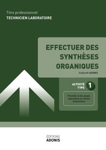 TITRE PROFESSIONNEL TECHNICIEN DE LABORATOIRE – AT1 Effectuer des synthèses organiques - Ouvrage de cours – Titre professionnel Technicien de laboratoire