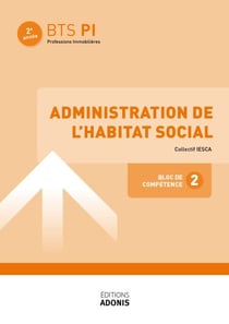 BTS PROFESSIONS IMMOBILIÈRES – BLOC 2 Administration de l'habitat social Tome 2 - Ouvrage de cours – BTS Professions immobilières
