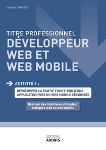 TITRE PROFESSIONNEL DÉVELOPPEUR WEB ET WEB MOBILE – AT1 - Réaliser des interfaces utilisateur statiques web ou web mobile - Ouvrage de cours – Titre professionnel Développeur web et web mobile