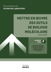 TITRE PROFESSIONNEL TECHNICIEN DE LABORATOIRE – AT2 Mettre en œuvre des outils de biologie moléculaire - Ouvrage de cours – Titre professionnel Technicien de laboratoire