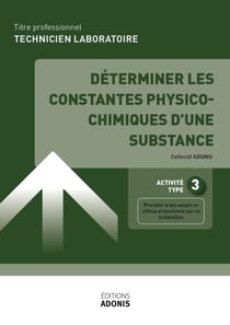 TITRE PROFESSIONNEL TECHNICIEN DE LABORATOIRE – AT3 Déterminer les constantes physico-chimiques d'une substance - Ouvrage de cours – Titre professionnel Technicien de laboratoire