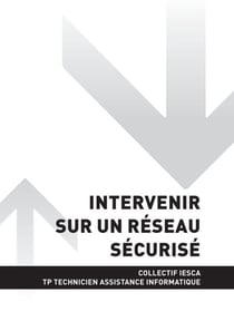 TP TECHNICIEN ASSISTANCE EN INFORMATIQUE - AT3 Intervenir sur un réseau sécurisé